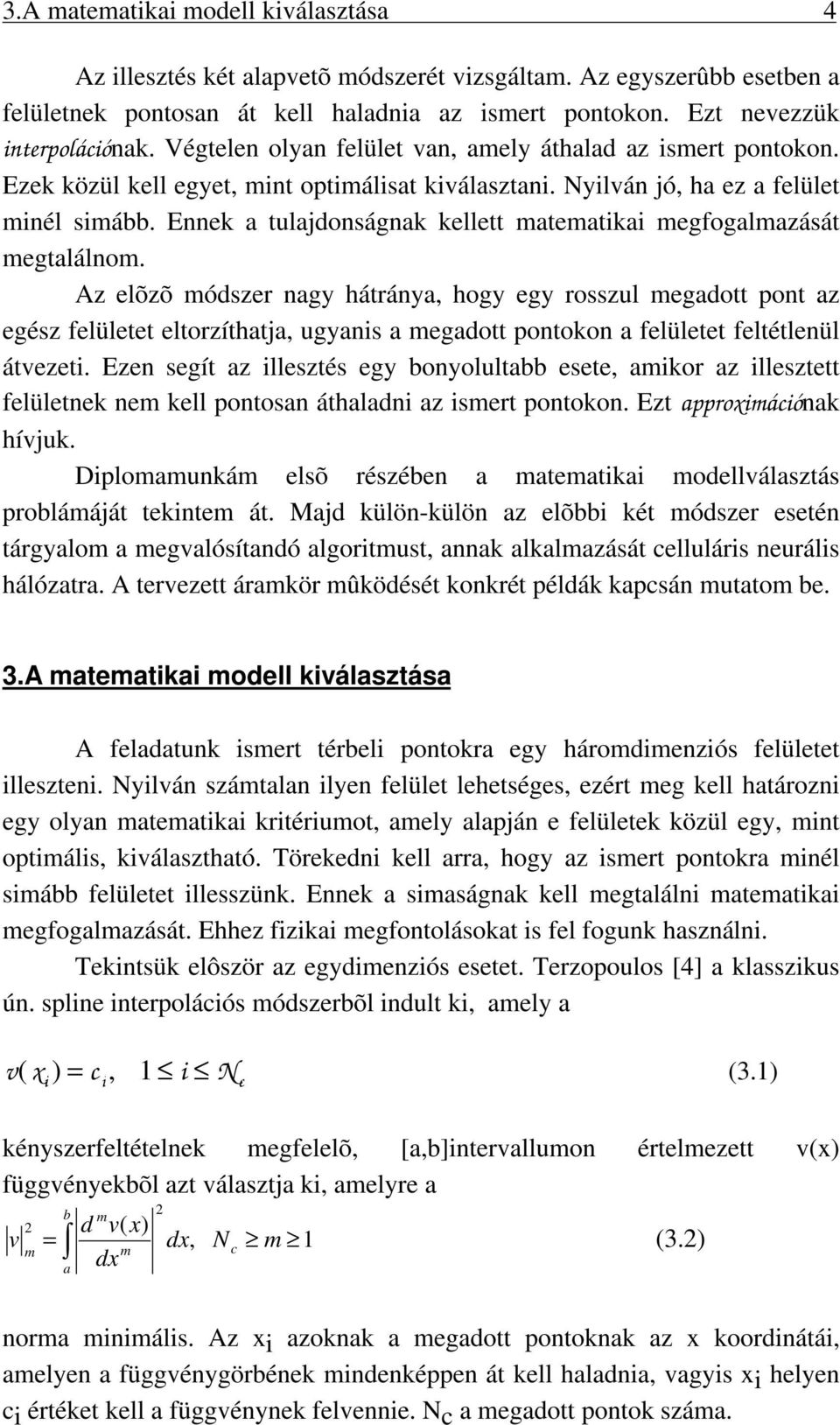 Ennek a tulajdonságnak kellett matematka megfogalmazását megtalálnom.