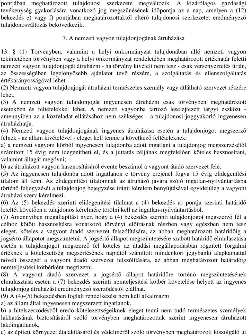 eredményező tulajdonosváltozás bekövetkezik. 7. A nemzeti vagyon tulajdonjogának átruházása 13.