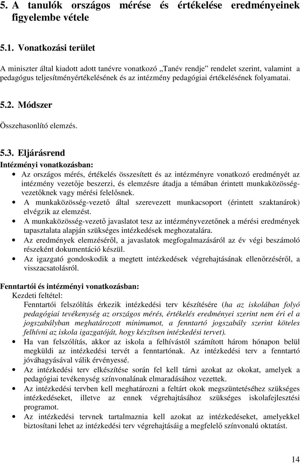 5.2. Módszer Összehasonlító elemzés. 5.3.