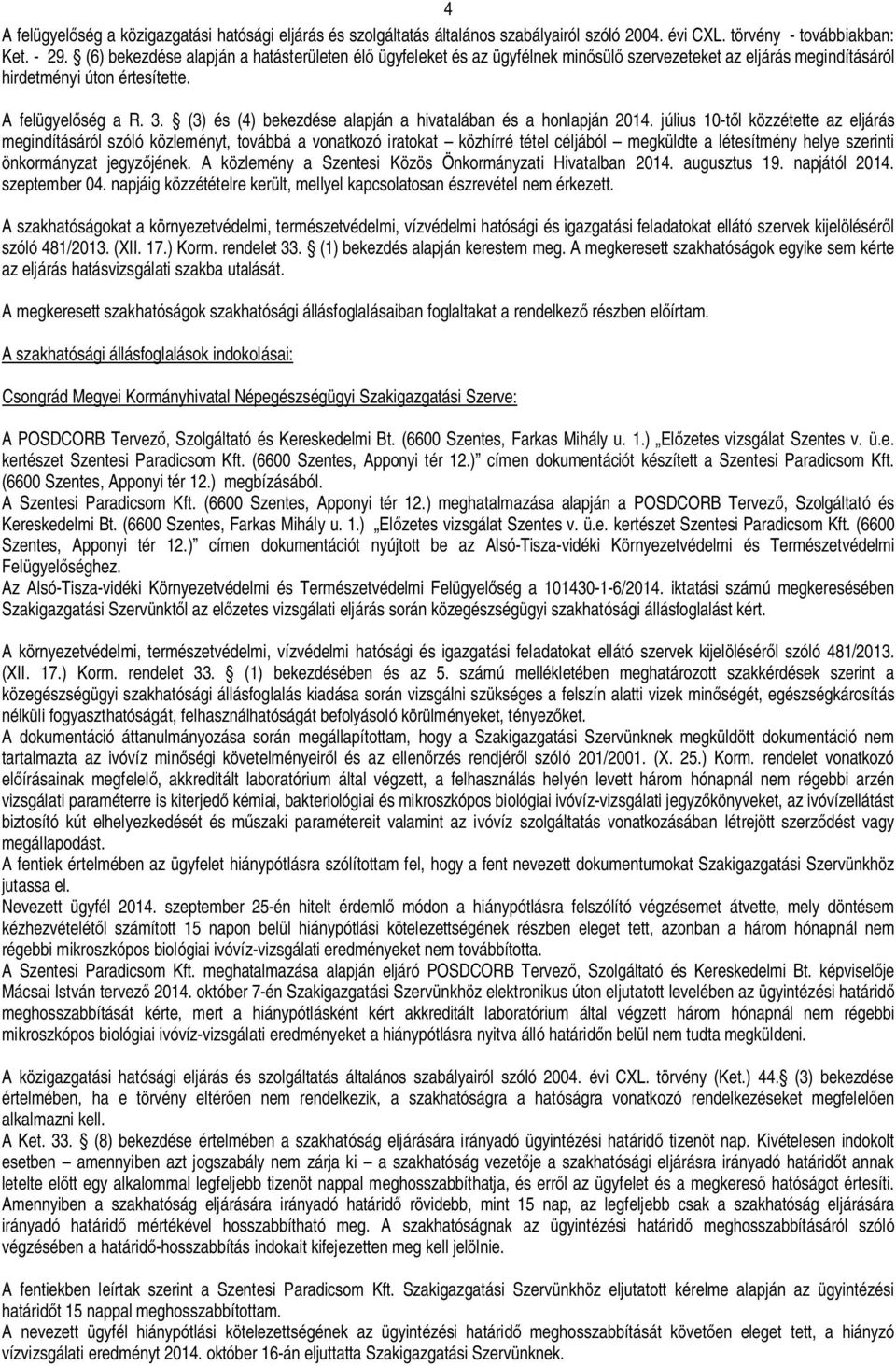 (3) és (4) bekezdése alapján a hivatalában és a honlapján 2014.