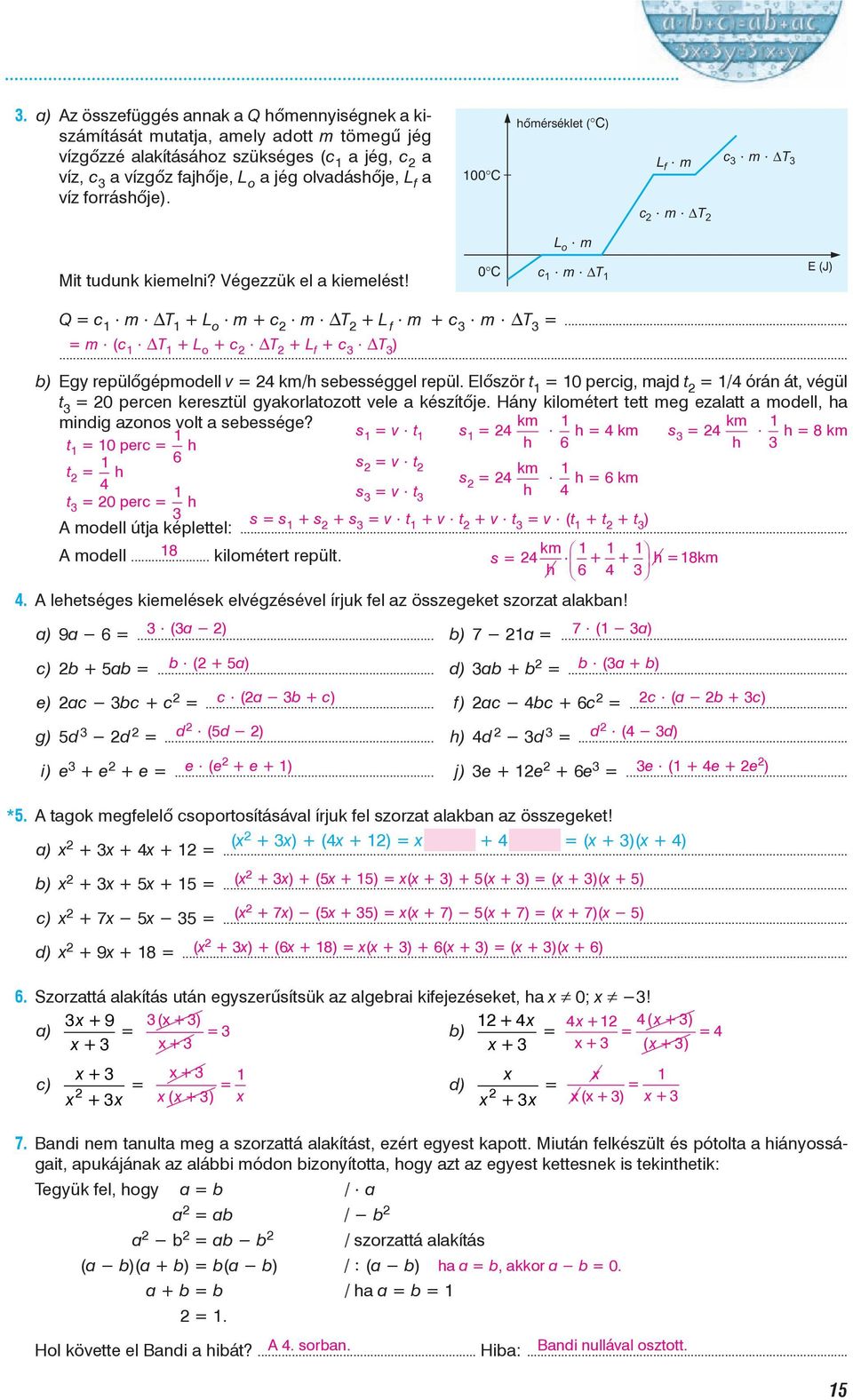 .. DT + L o + c DT + L f + c DT ) ) Egy repülõgépmodell v = km/h seességgel repül. Elõször t = 0 percig, mjd t = / órán át, végül t = 0 percen keresztül gykorltozott vele készítõje.