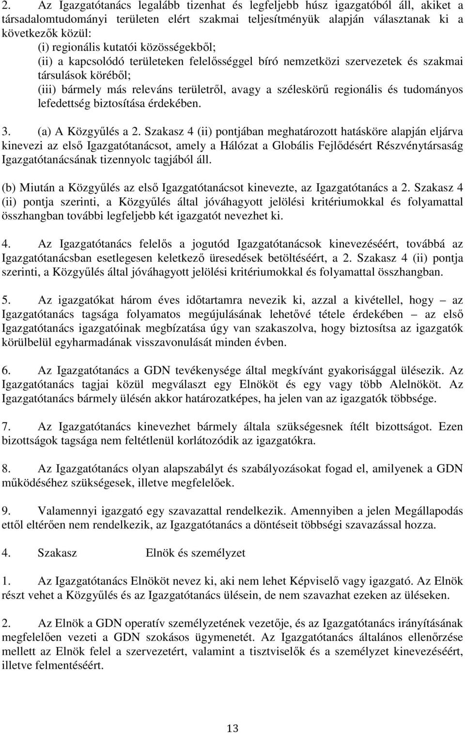 regionális és tudományos lefedettség biztosítása érdekében. 3. (a) A Közgyőlés a 2.