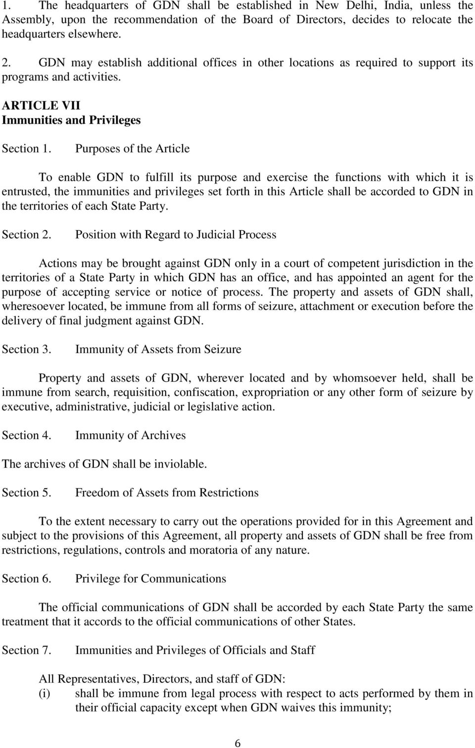 Purposes of the Article To enable GDN to fulfill its purpose and exercise the functions with which it is entrusted, the immunities and privileges set forth in this Article shall be accorded to GDN in