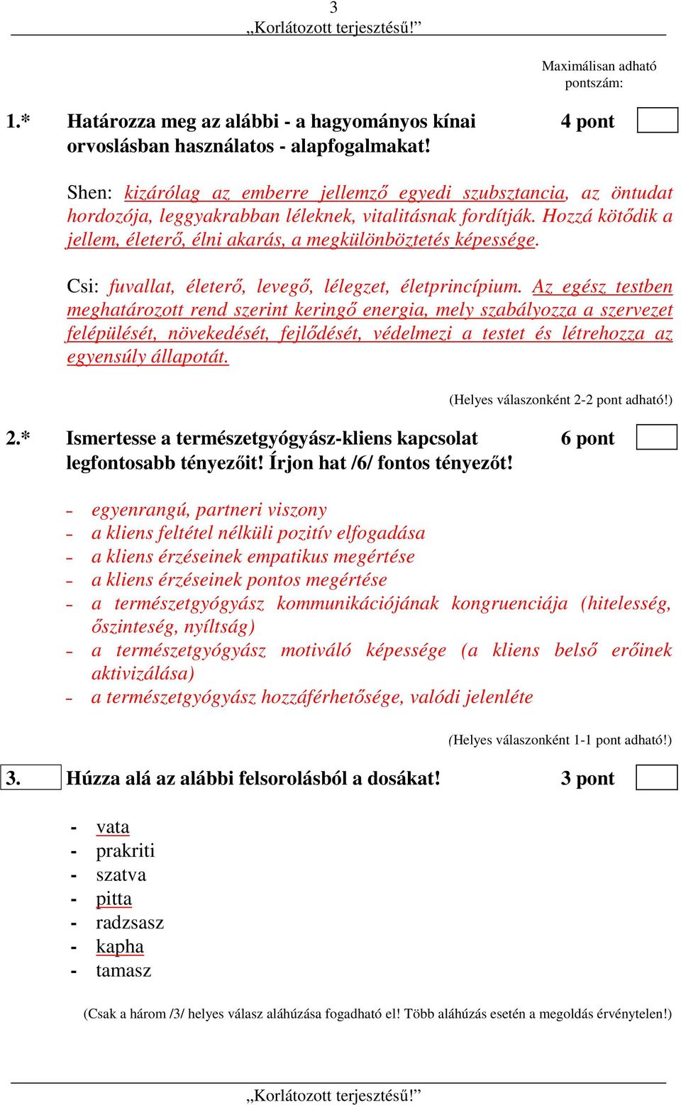 Hozzá kötődik a jellem, életerő, élni akarás, a megkülönböztetés képessége. Csi: fuvallat, életerő, levegő, lélegzet, életprincípium.