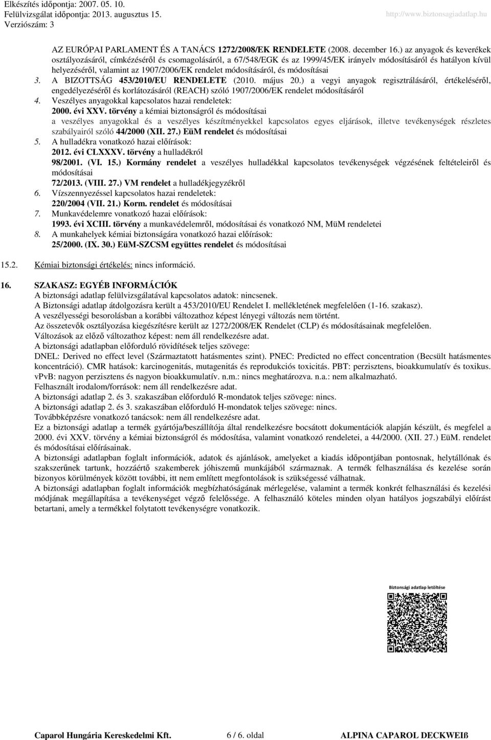 módosításáról, és módosításai 3. A BIZOTTSÁG 453/2010/EU RENDELETE (2010. május 20.