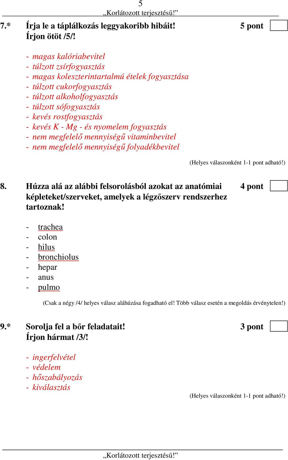 kevés K - Mg - és nyomelem fogyasztás - nem megfelelő mennyiségű vitaminbevitel - nem megfelelő mennyiségű folyadékbevitel 8.