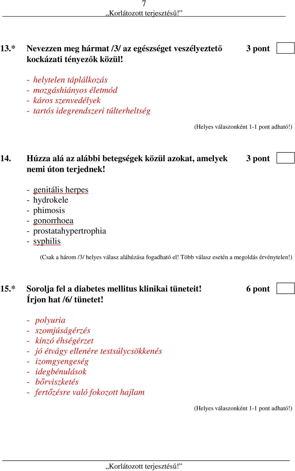 Húzza alá az alábbi betegségek közül azokat, amelyek 3 pont nemi úton terjednek!