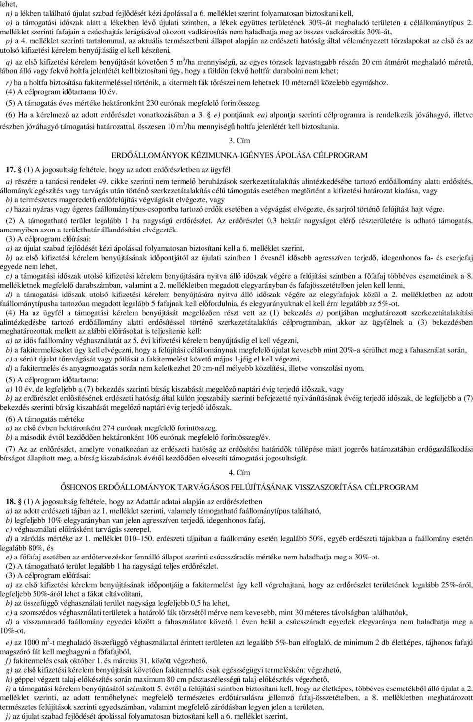 melléklet szerinti fafajain a csúcshajtás lerágásával okozott vadkárosítás nem haladhatja meg az összes vadkárosítás 30%-át, p) a 4.