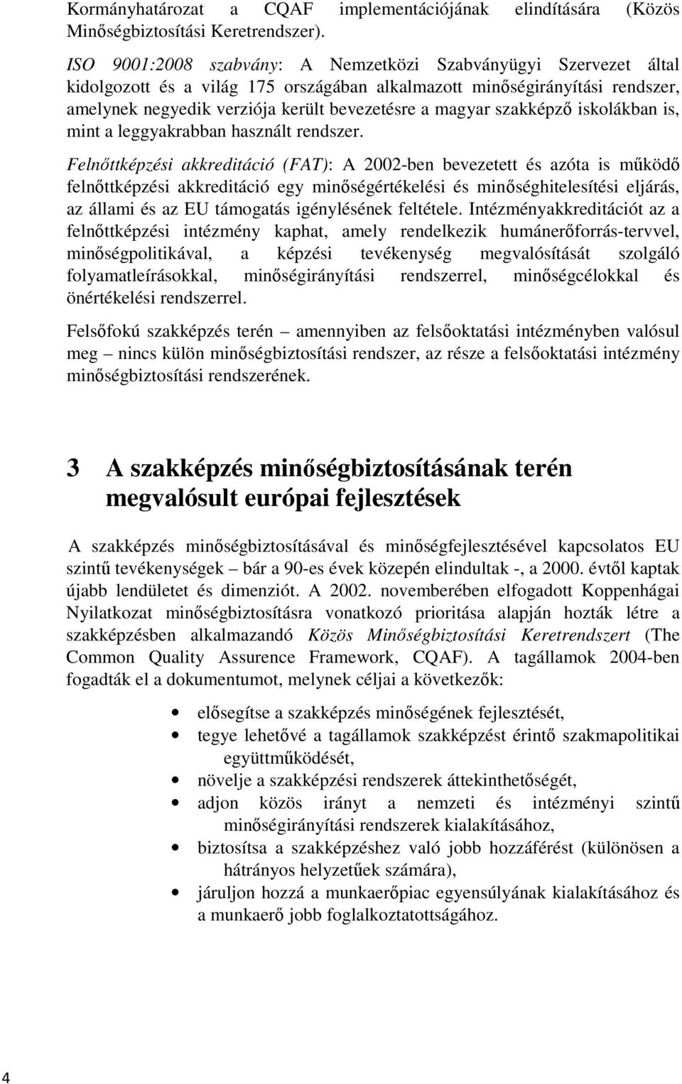 szakképző iskolákban is, mint a leggyakrabban használt rendszer.