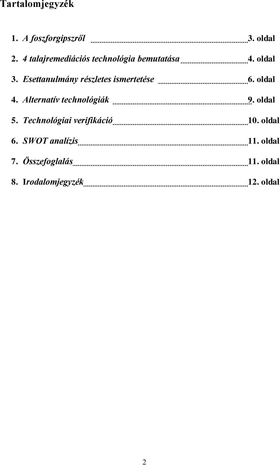 Esettanulmány részletes ismertetése 6. oldal 4. Alternatív technológiák 9.