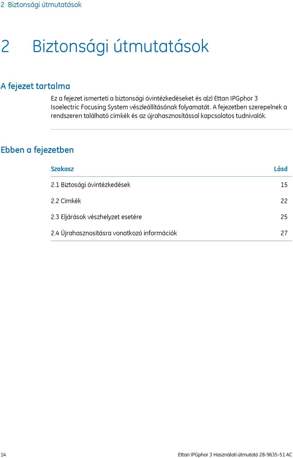 A fejezetben szerepelnek a rendszeren található címkék és az újrahasznosítással kapcsolatos tudnivalók.