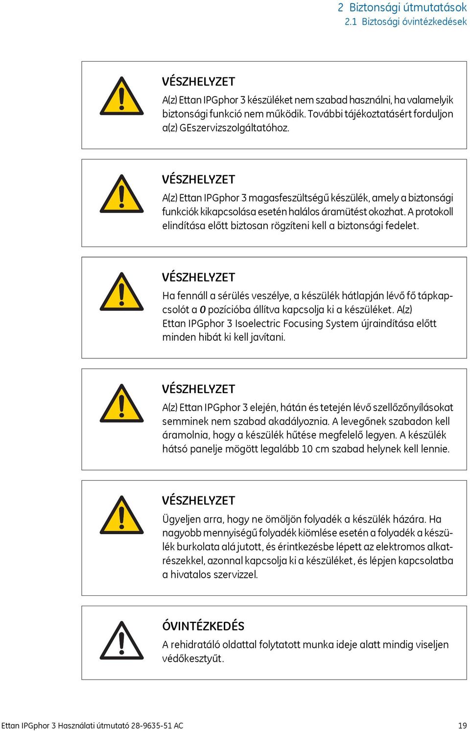 A protokoll elindítása előtt biztosan rögzíteni kell a biztonsági fedelet.