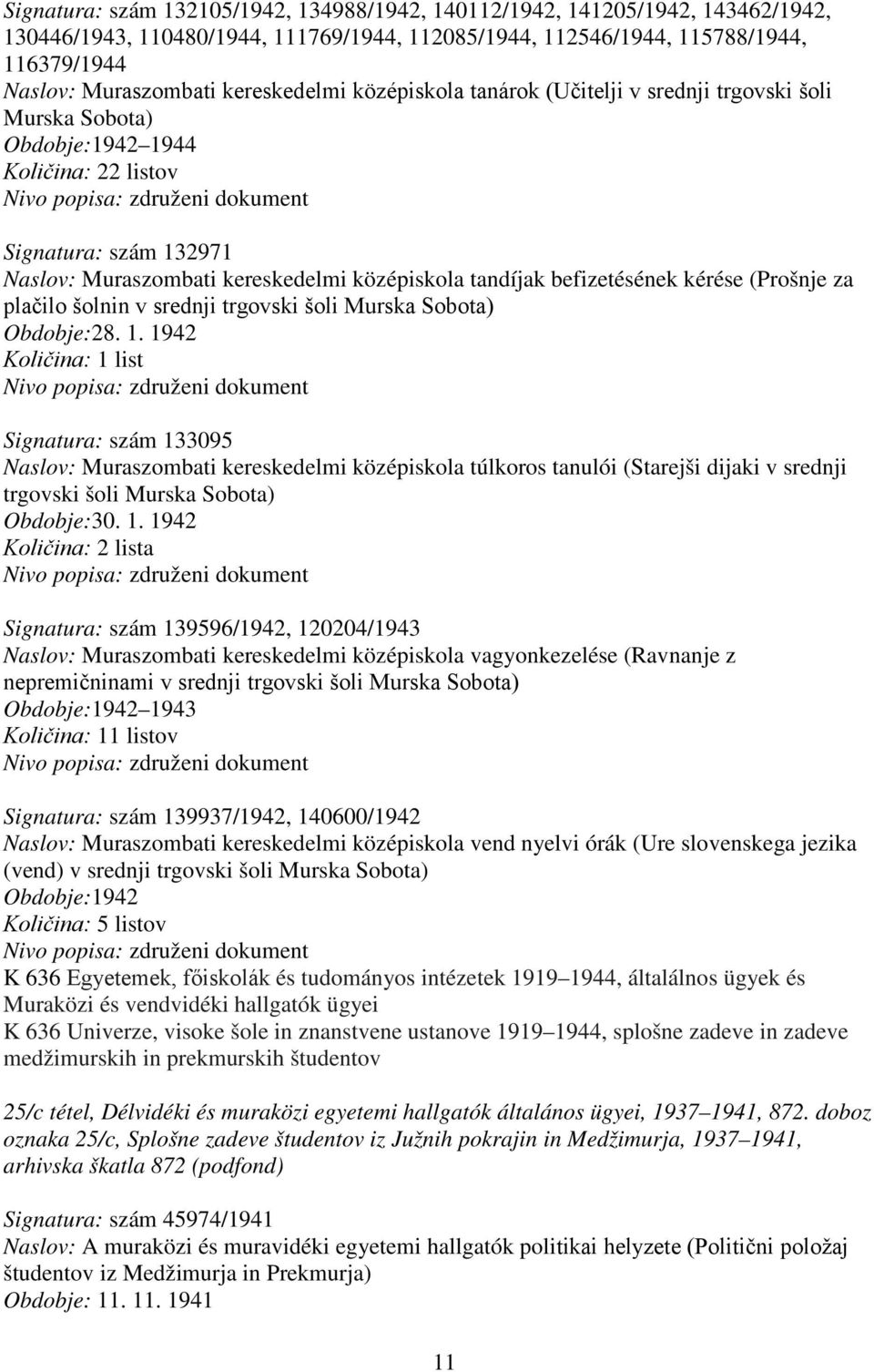 befizetésének kérése (Prošnje za plačilo šolnin v srednji trgovski šoli Murska Sobota) Obdobje:28. 1.