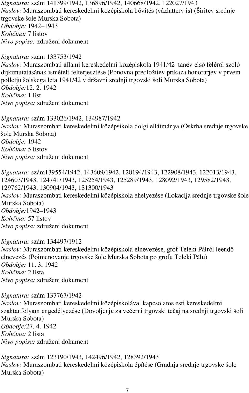 prikaza honorarjev v prvem polletju šolskega leta 1941/42 v državni srednji trgovski šoli Murska Sobota) Obdobje:12. 2.