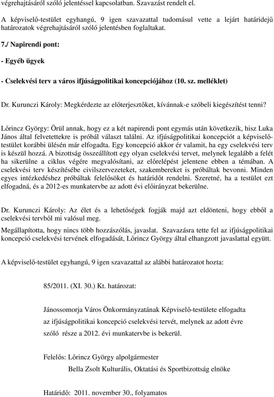 / Napirendi pont: - Egyéb ügyek - Cselekvési terv a város ifjúságpolitikai koncepciójához (10. sz. melléklet) Dr.