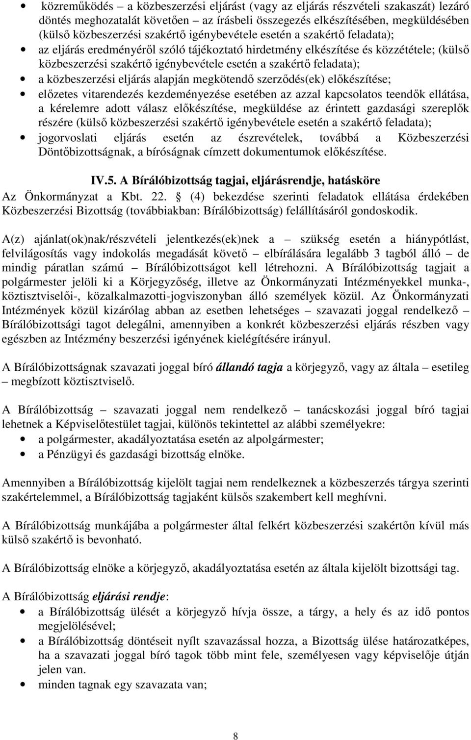 közbeszerzési eljárás alapján megkötendő szerződés(ek) előkészítése; előzetes vitarendezés kezdeményezése esetében az azzal kapcsolatos teendők ellátása, a kérelemre adott válasz előkészítése,