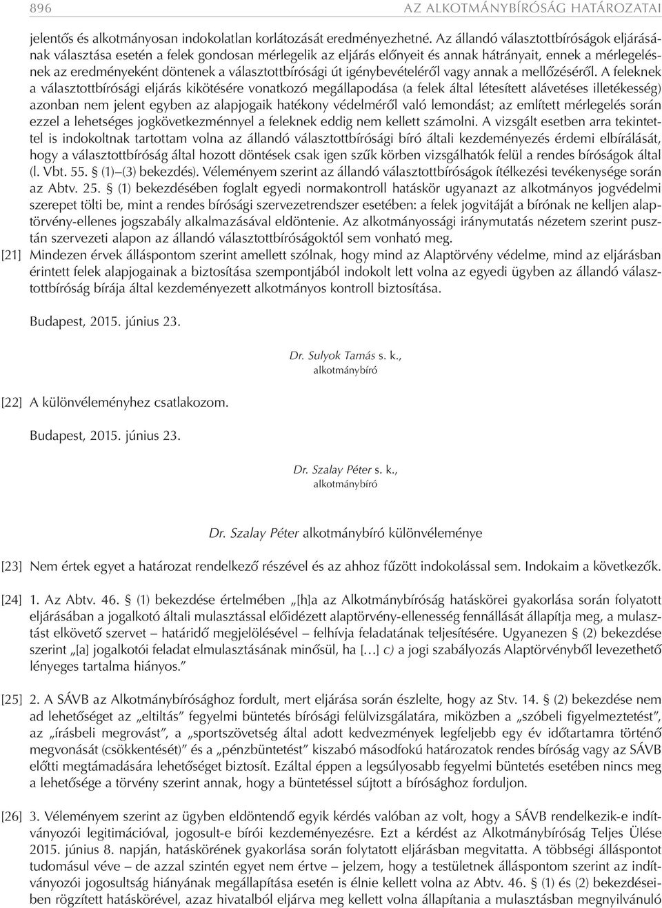 út igénybevételéről vagy annak a mellőzéséről.
