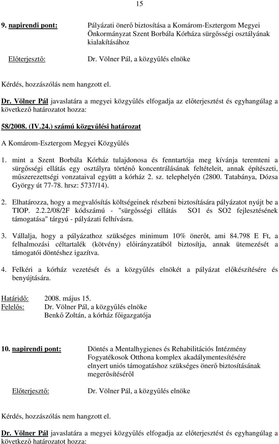 (IV.24.) számú közgyőlési határozat A Komárom-Esztergom Megyei Közgyőlés 1.