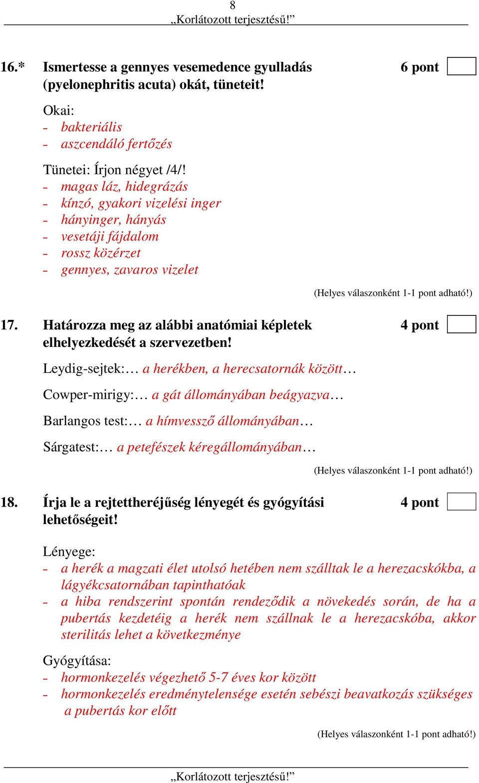 Határozza meg az alábbi anatómiai képletek 4 pont elhelyezkedését a szervezetben!