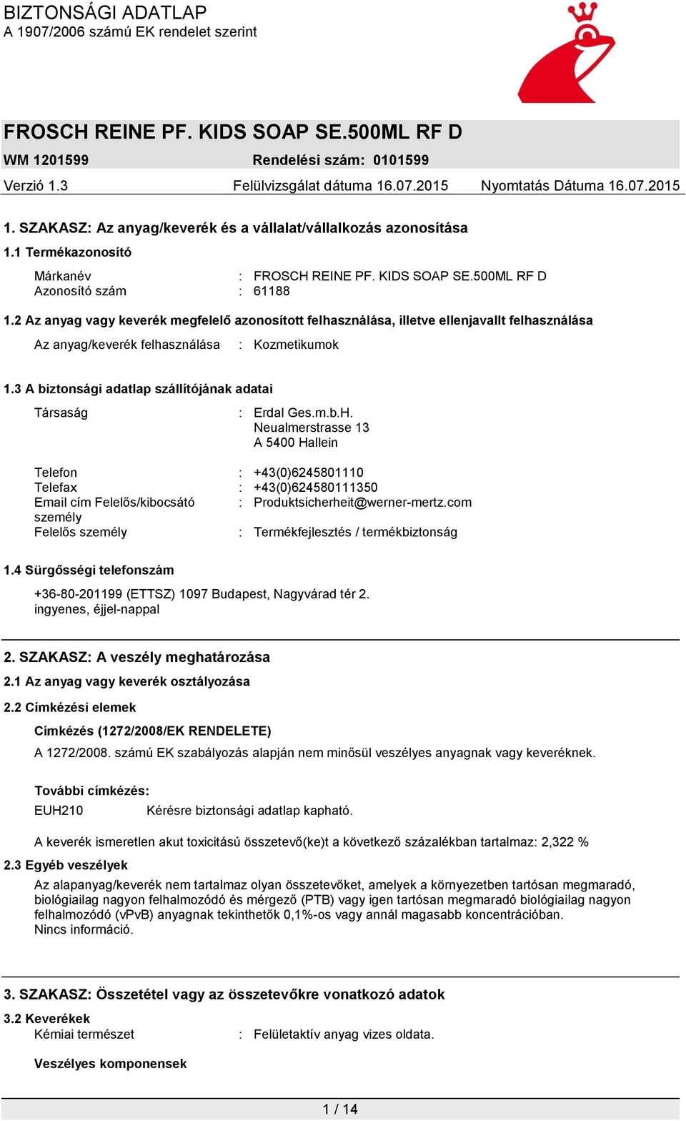 3 A biztonsági adatlap szállítójának adatai Társaság : Erdal Ges.m.b.H.