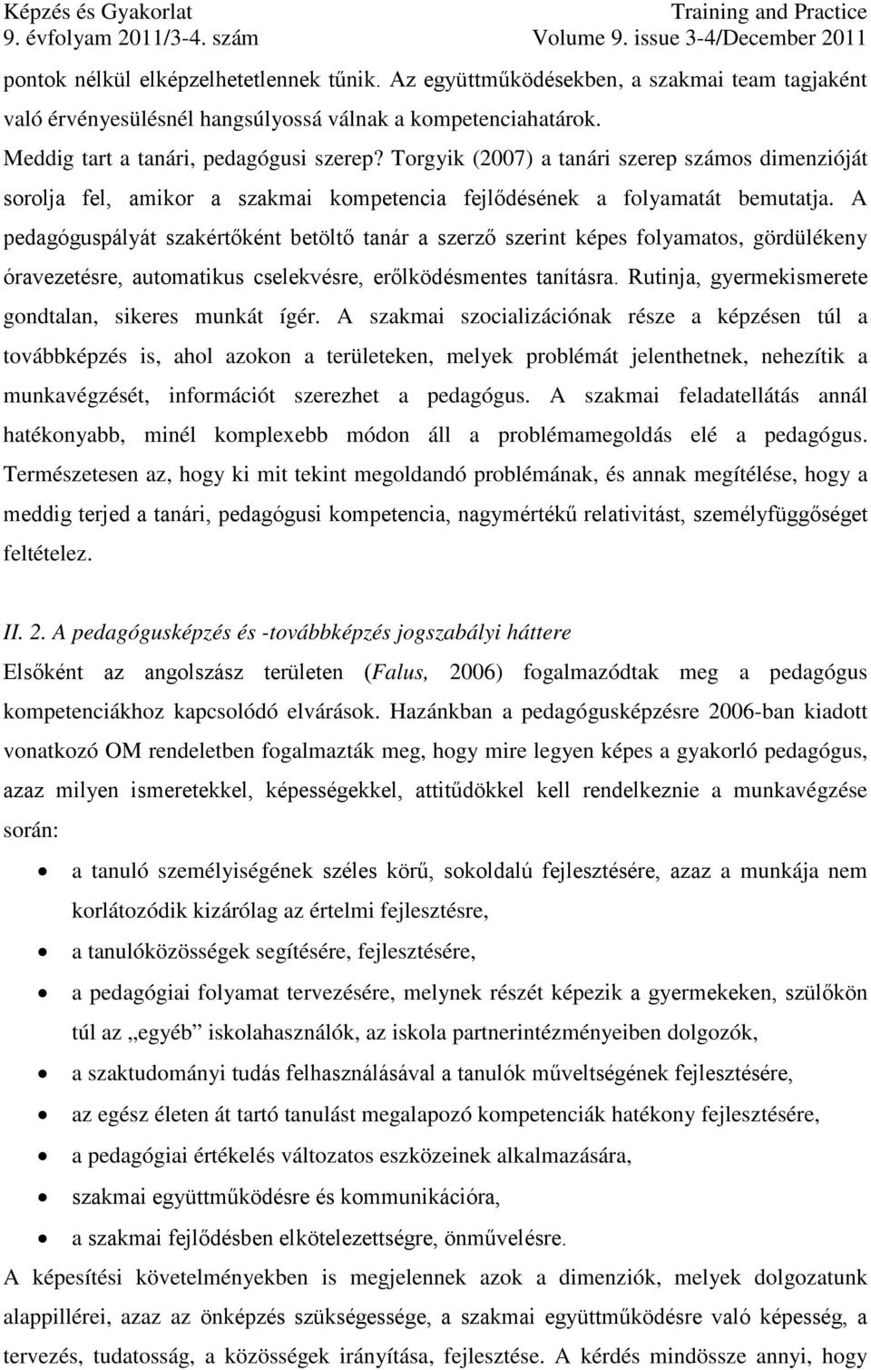 A pedagóguspályát szakértőként betöltő tanár a szerző szerint képes folyamatos, gördülékeny óravezetésre, automatikus cselekvésre, erőlködésmentes tanításra.