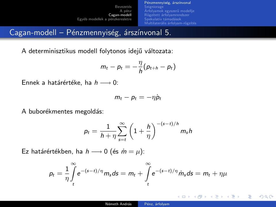 p t = 1 h + η m t p t = ηṗ t s=t Ez határértékben, ha h 0 (és ṁ = µ): ( 1