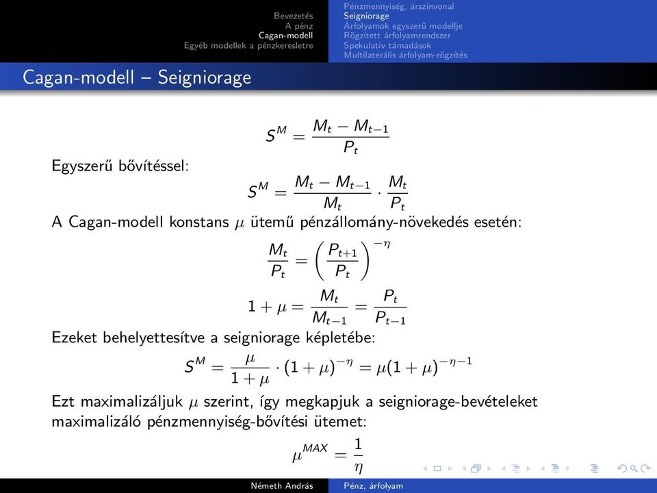 behelyettesítve a seigniorage képletébe: S M = µ 1 + µ (1 + µ) η = µ(1 + µ) η 1 Ezt