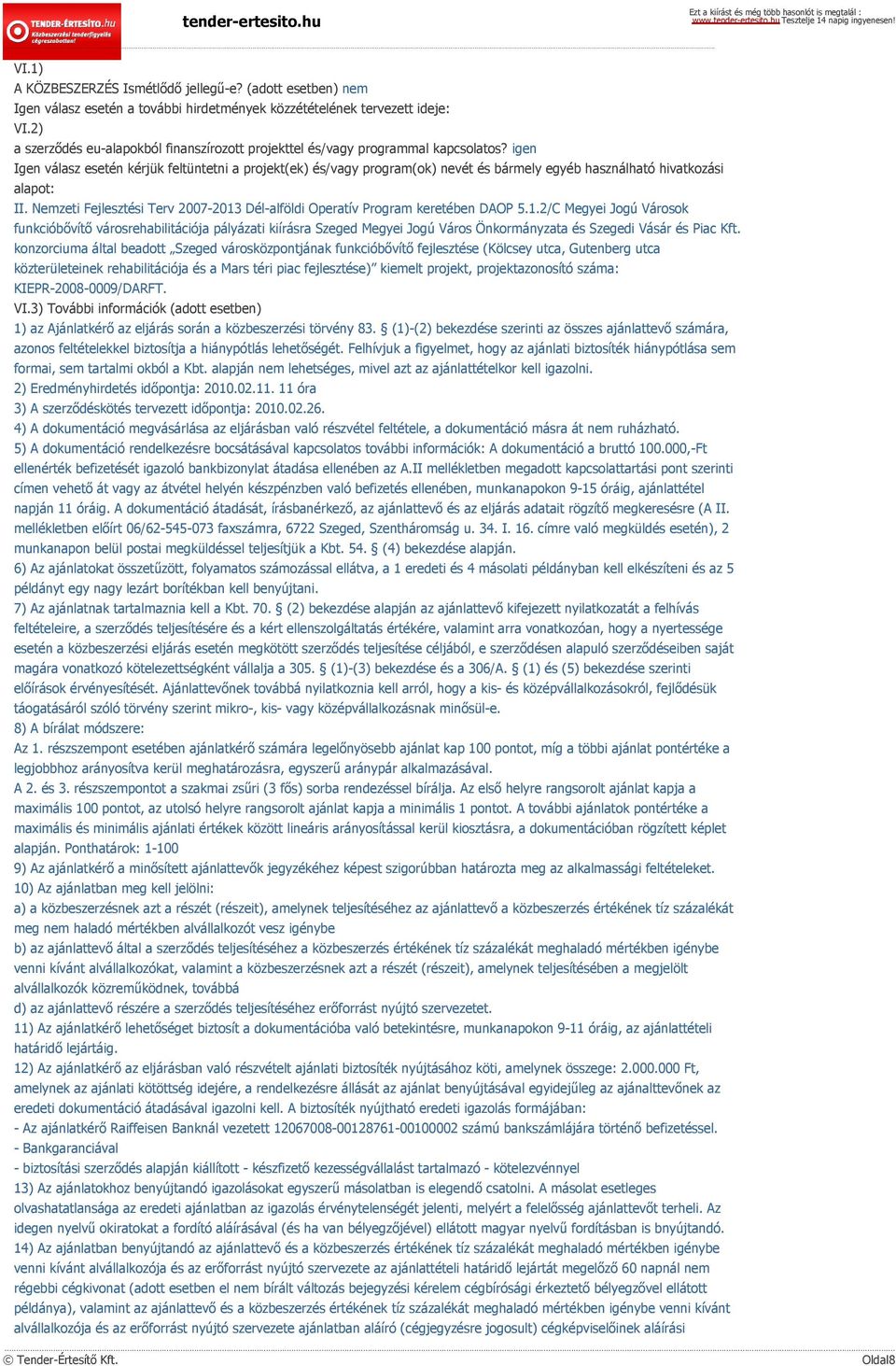 igen Igen válasz esetén kérjük feltüntetni a projekt(ek) és/vagy program(ok) nevét és bármely egyéb használható hivatkozási alapot: II.