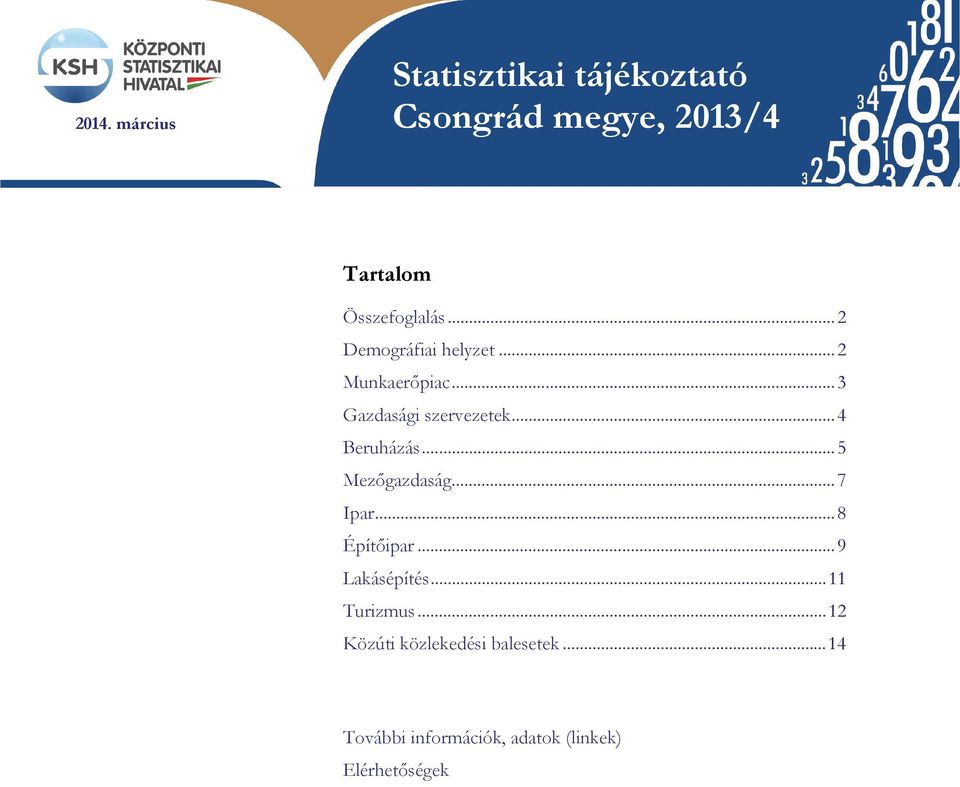 .. 4 Beruházás... 5 Mezőgazdaság... 7 Ipar... 8 Építőipar... 9 Lakásépítés.