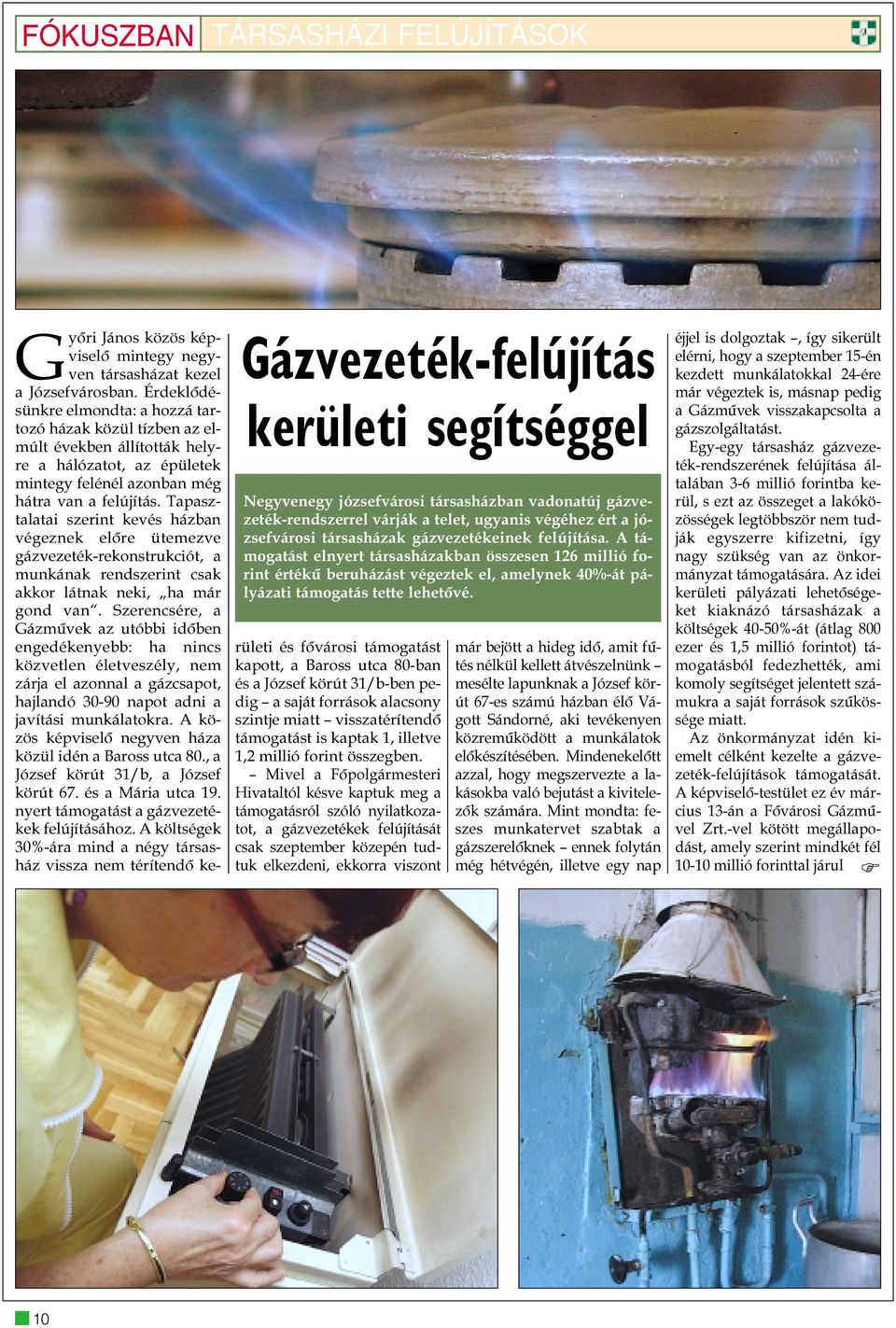 Gyõri János közös képviselõ mintegy negyven társasházat kezel a Józsefvárosban.