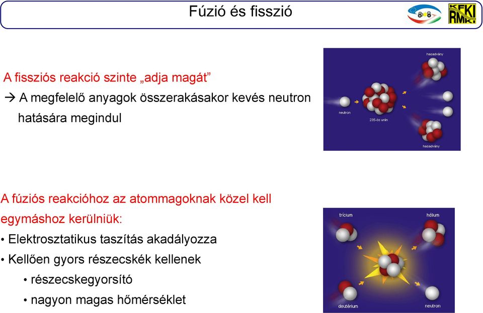 atommagoknak közel kell egymáshoz kerülniük: Elektrosztatikus taszítás