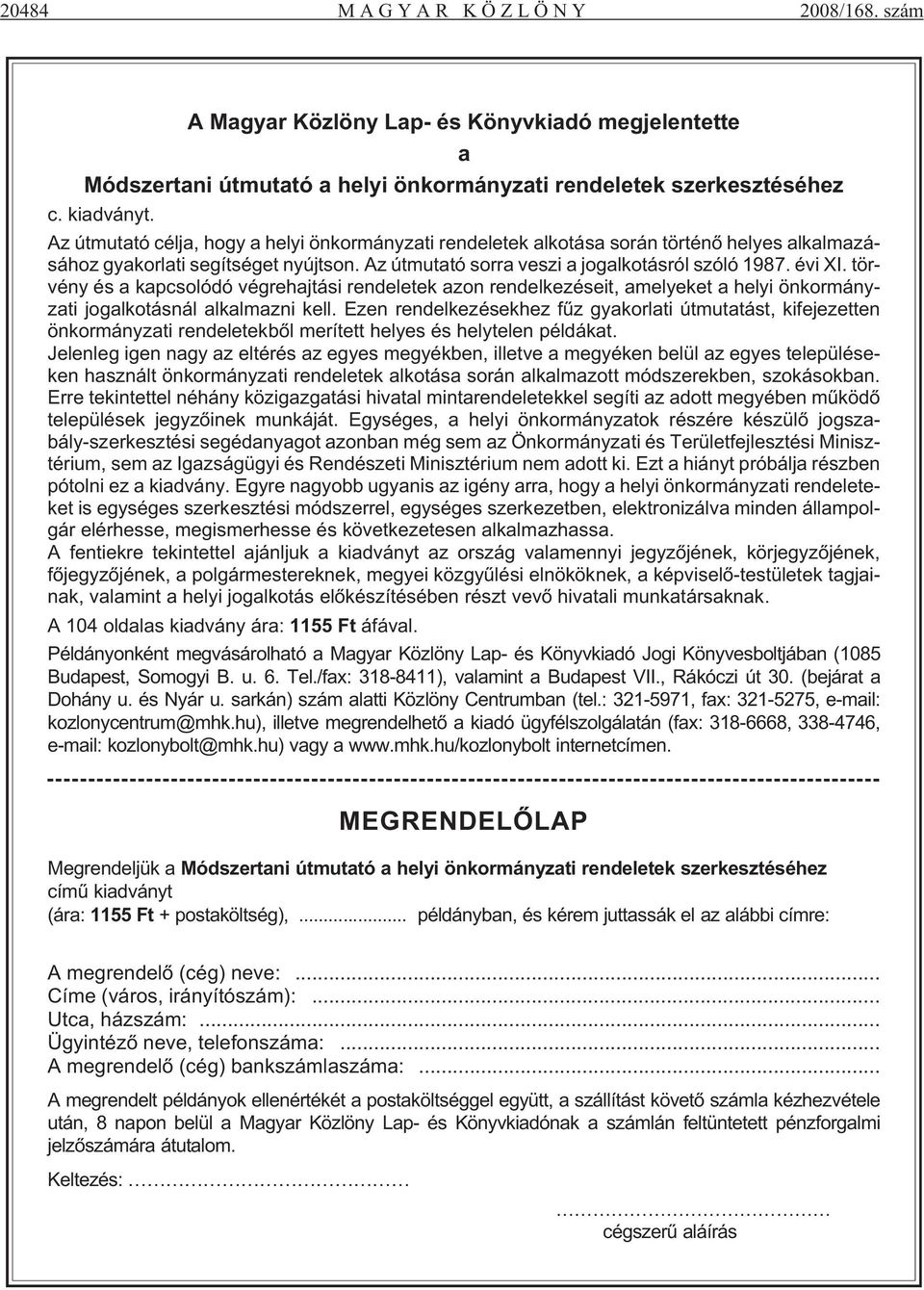 Az út mu ta tó sor ra ve szi a jog al ko tás ról szó ló 1987. évi XI.