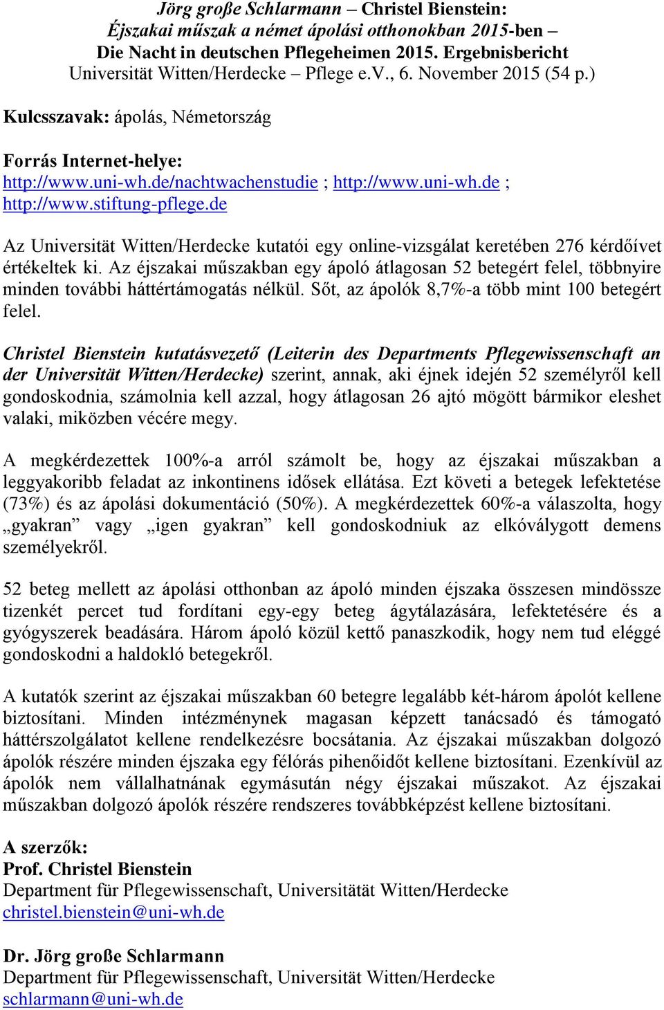 de Az Universität Witten/Herdecke kutatói egy online-vizsgálat keretében 276 kérdőívet értékeltek ki.