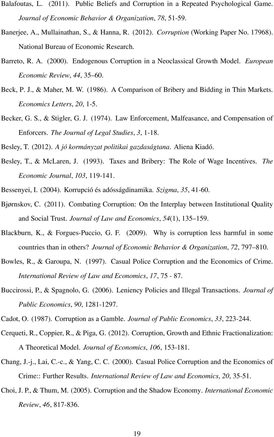 J., & Maher, M. W. (1986). A Comparison of Bribery and Bidding in Thin Markets. Economics Letters, 20, 1-5. Becker, G. S., & Stigler, G. J. (1974).