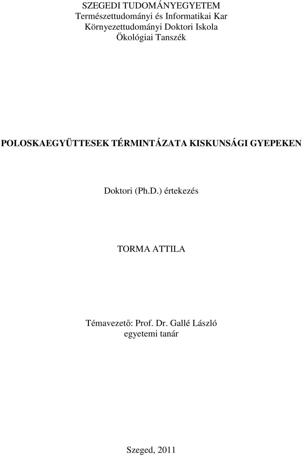 POLOSKAEGYÜTTESEK TÉRMINTÁZATA KISKUNSÁGI GYEPEKEN Do