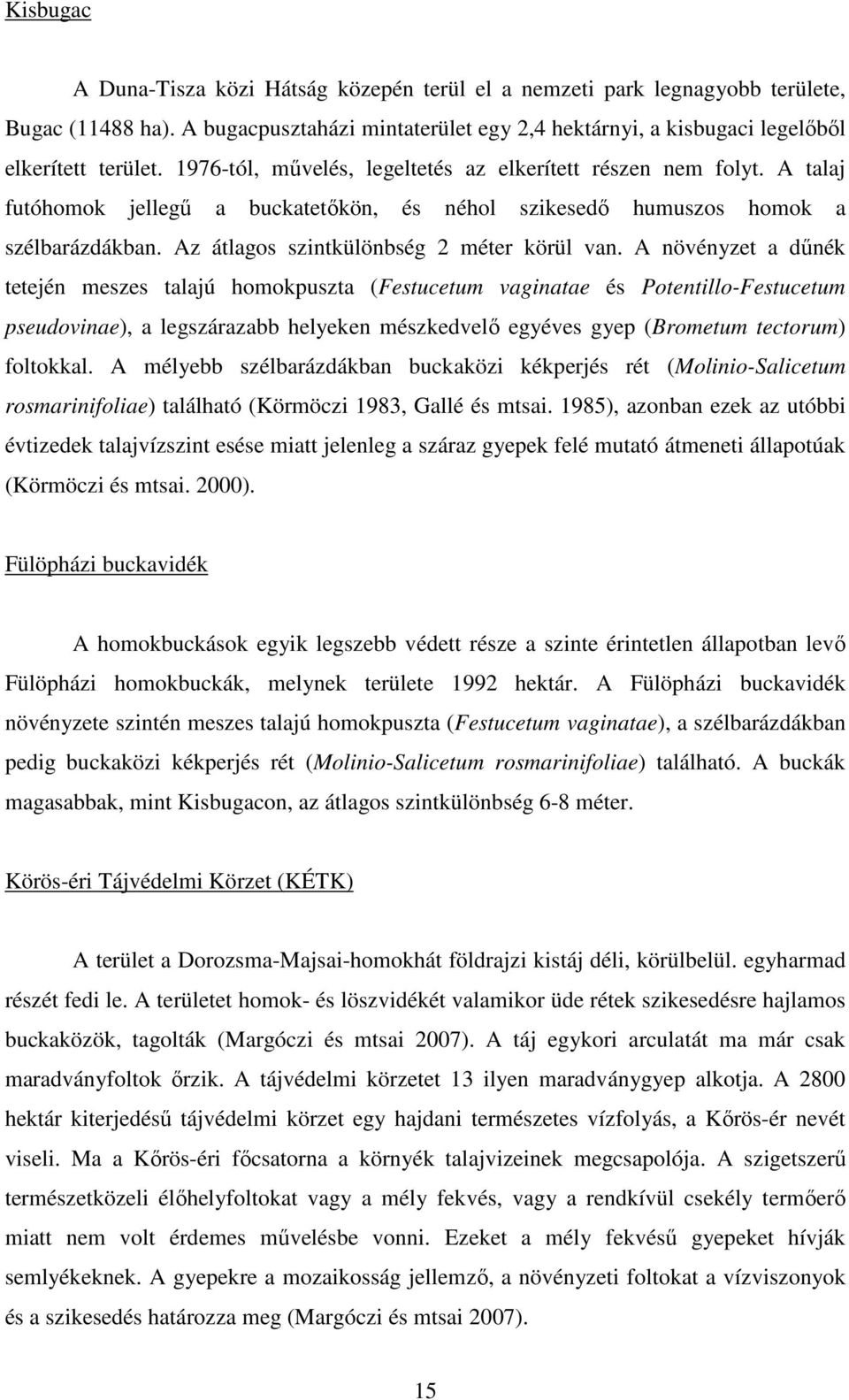 Az átlagos szintkülönbség 2 méter körül van.