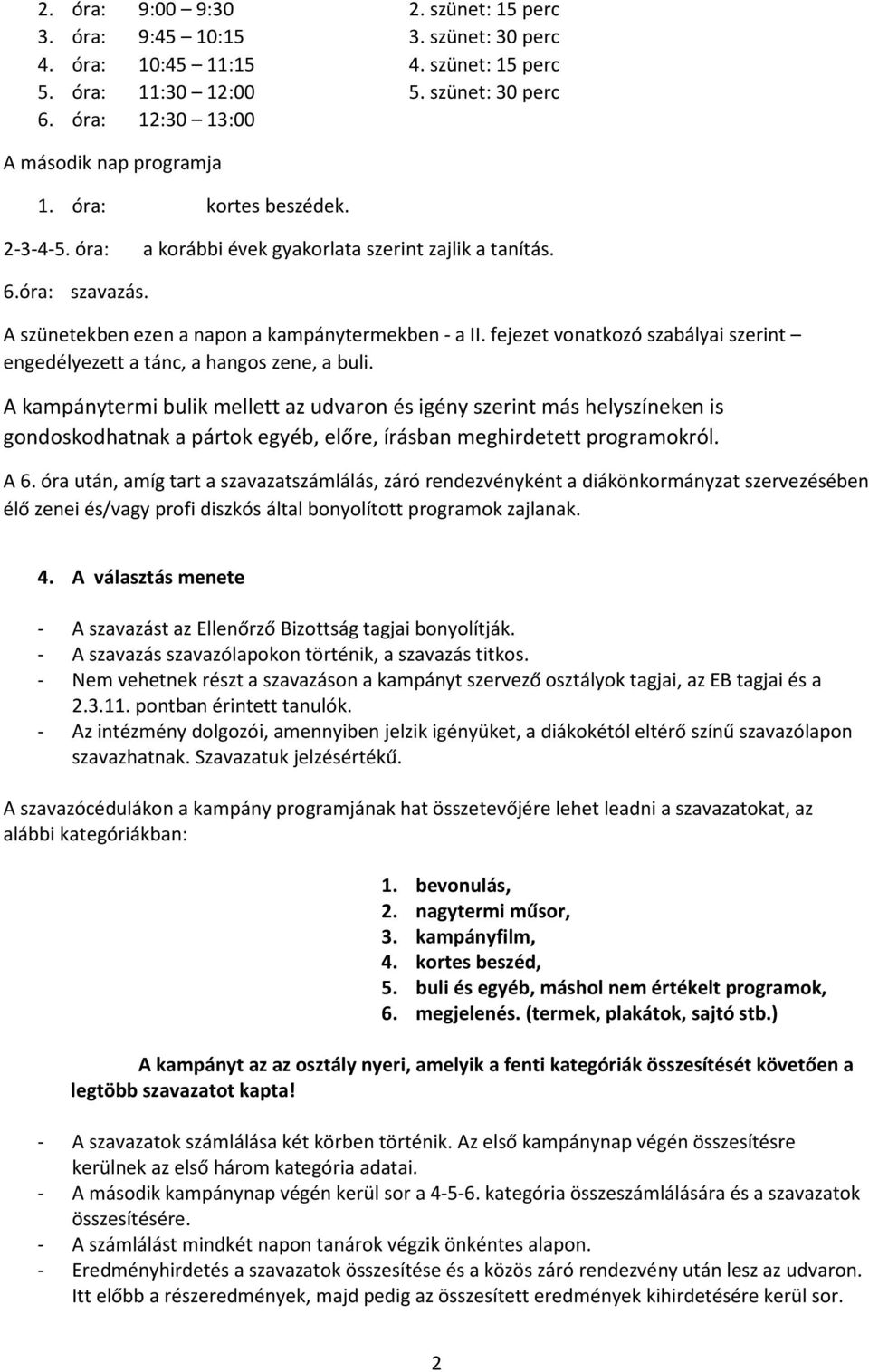 fejezet vonatkozó szabályai szerint engedélyezett a tánc, a hangos zene, a buli.