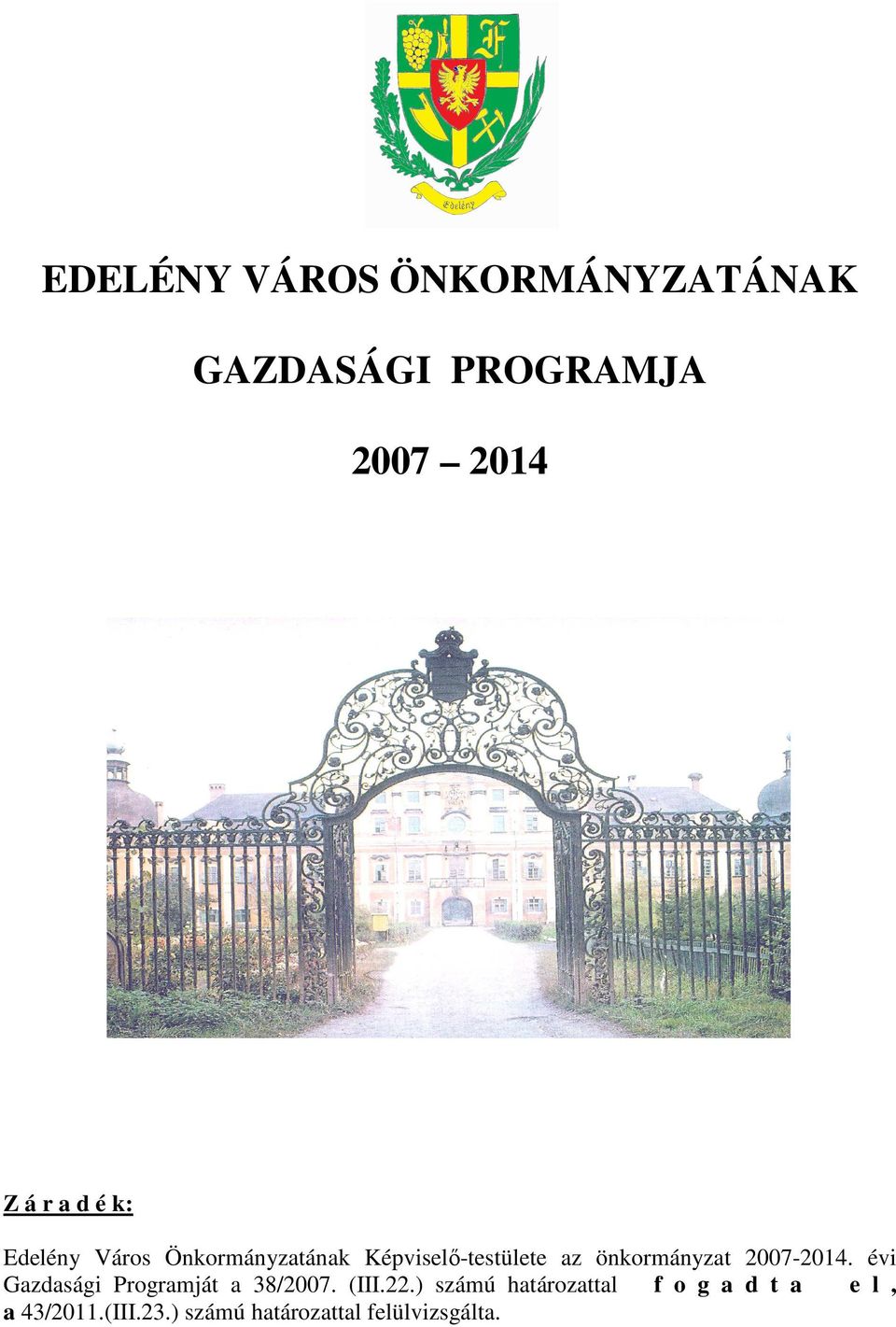 önkormányzat 2007-2014. évi Gazdasági Programját a 38/2007. (III.22.