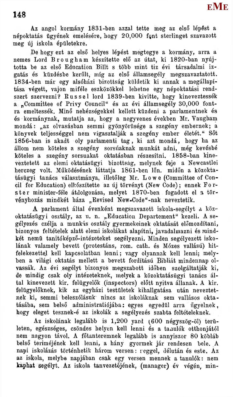 küzdésbe került, míg az első államsegély megszavaztatott.