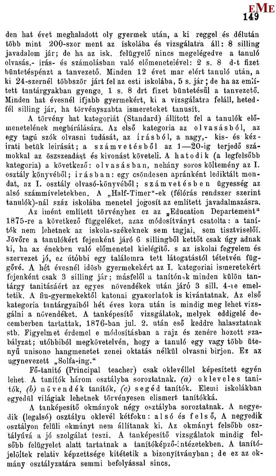 inden 12 évet mar elért tanuló után, a ki 24-szernél többször járt fel az esti iskolába, 5 s. jár ; de ha az említett tantárgyakban gyenge, 1 s. 8 drt fizet büntetésül a tanvezető.