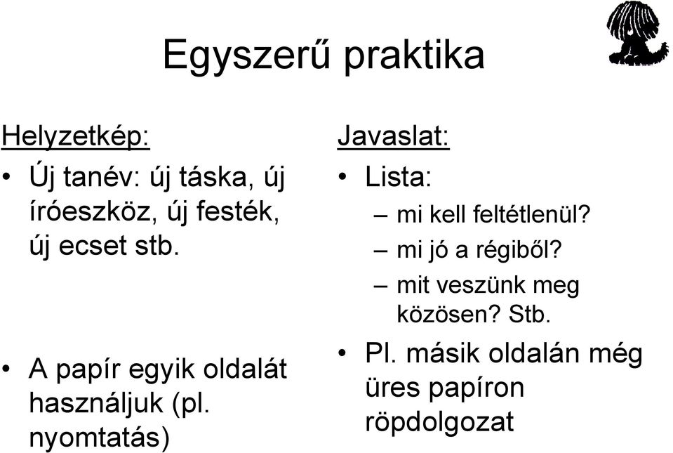 nyomtatás) Javaslat: Lista: mi kell feltétlenül? mi jó a régiből?