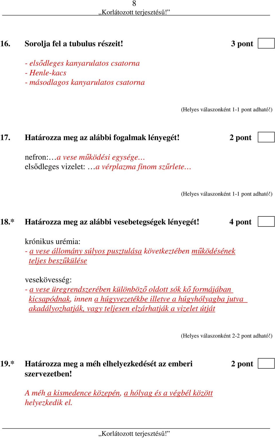 4 pont krónikus urémia: - a vese állomány súlyos pusztulása következtében működésének teljes beszűkülése vesekövesség: - a vese üregrendszerében különböző oldott sók kő formájában kicsapódnak, innen