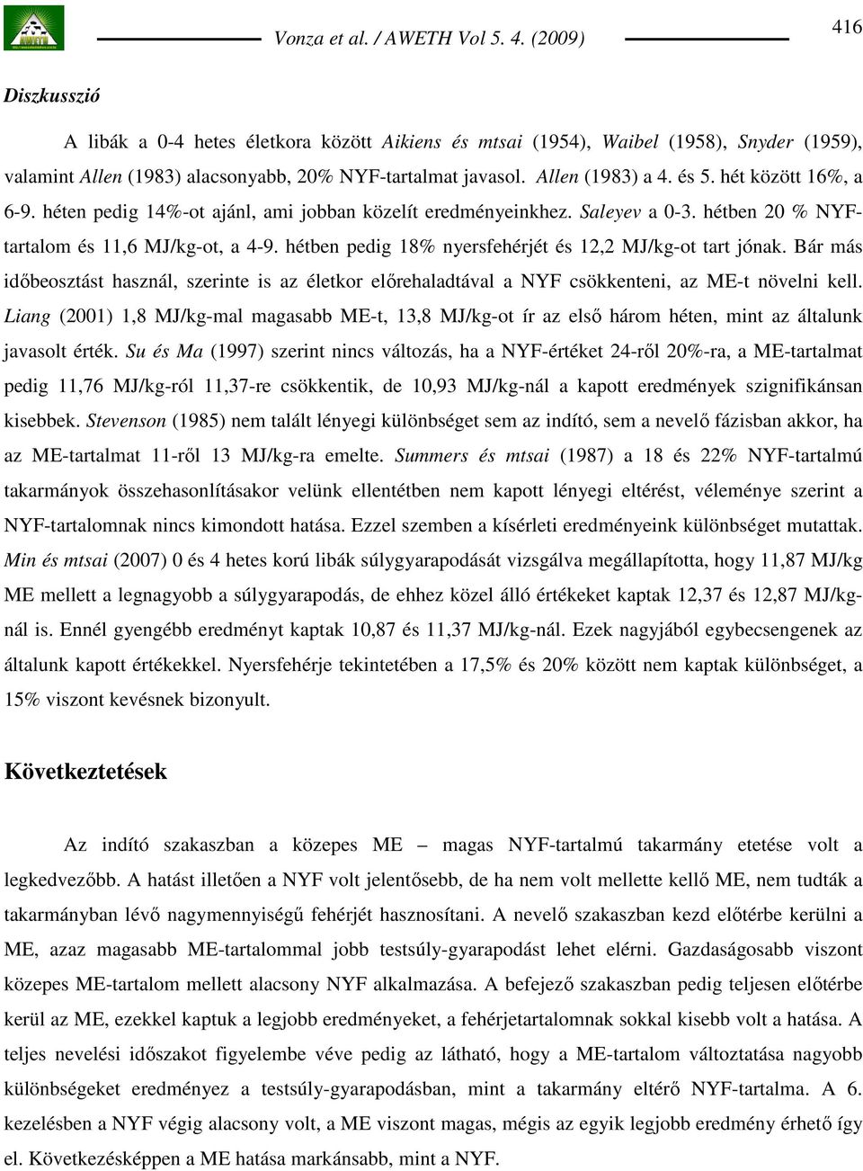 Bár más idıbeosztást hsznál, szerinte is z életkor elırehldtávl NYF csökkenteni, z ME-t növelni kell.