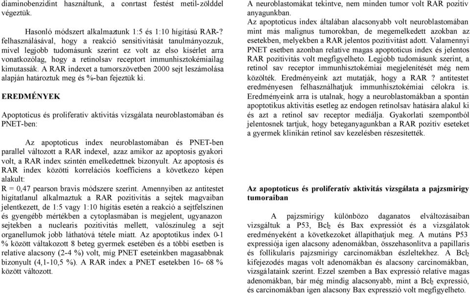 kimutassák. A RAR indexet a tumorszövetben 2000 sejt leszámolása alapján határoztuk meg és %-ban fejeztük ki.