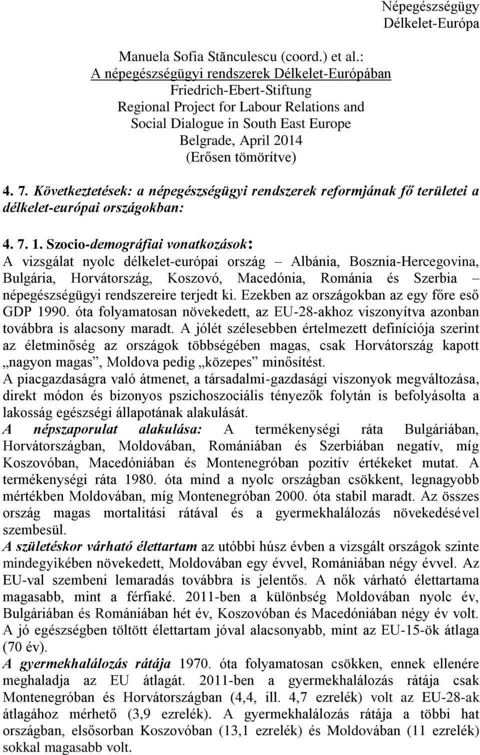 Népegészségügy Délkelet-Európa 4. 7. Következtetések: a népegészségügyi rendszerek reformjának fő területei a délkelet-európai országokban: 4. 7. 1.