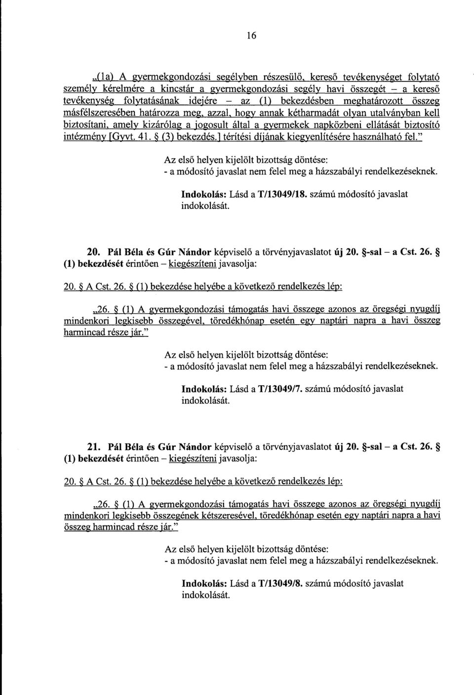 ellátását biztosít ó intézmény [Gyvt. 41. (3) bekezdés.] térítési díjának kiegyenlítésére használható fel.