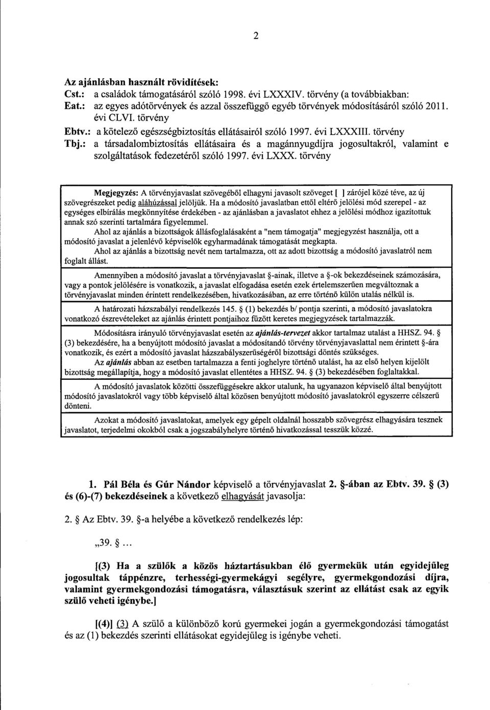 : a társadalombiztosítás ellátásaira és a magánnyugdíjra jogosultakról, valamint e szolgáltatások fedezetéről szóló 1997. évi LXXX.