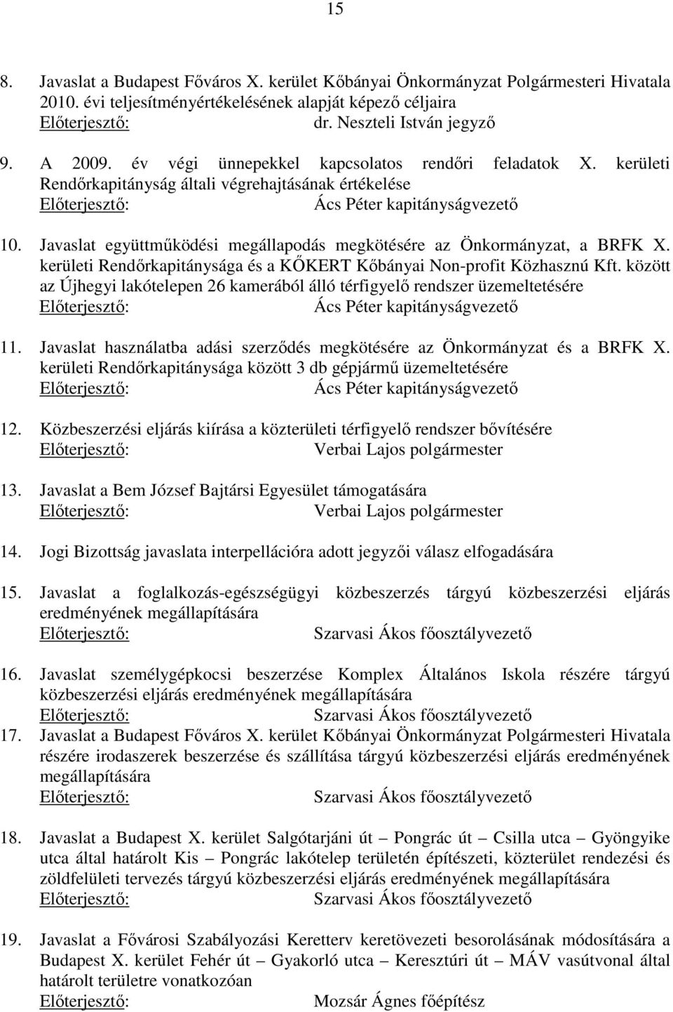 Javaslat együttműködési megállapodás megkötésére az Önkormányzat, a BRFK X. kerületi Rendőrkapitánysága és a KŐKERT Kőbányai Non-profit Közhasznú Kft.