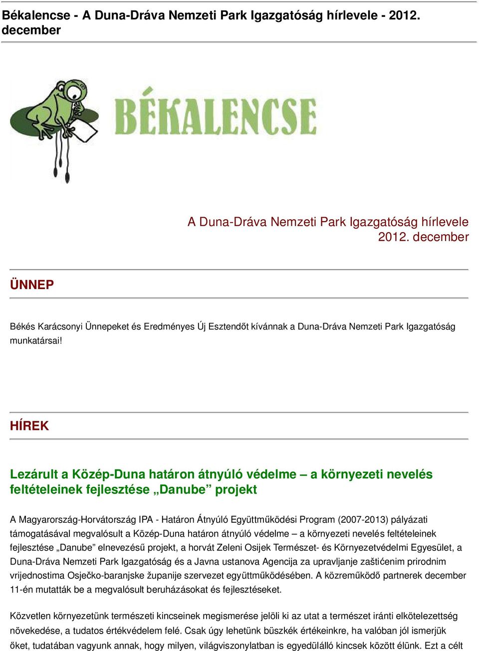 december ÜNNEP Békés Karácsonyi Ünnepeket és Eredményes Új Esztend t kívánnak a Duna-Dráva Nemzeti Park Igazgatóság munkatársai!