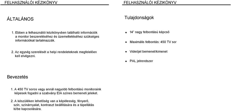 Az egység szerelését a helyi rendeleteknek megfelelően kell elvégezni.